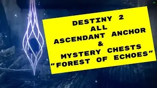 Destiny 2: All Mysteries & Ascendant Anchors - Complete Forest of Echoes Locations Guide