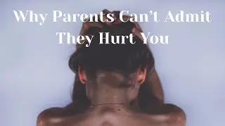 Why Your Parents Deny Hurting You &mdash; And Blame You Instead