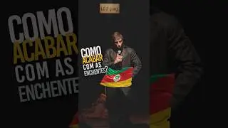 COMO ACABAR COM AS ENCHENTES  no RS