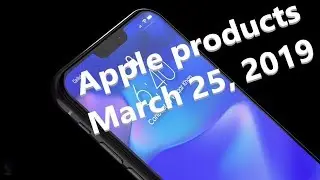 What Apple products will be on March 25, 2019?