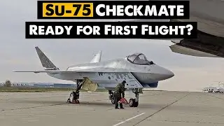 Su-75 Checkmate: Ready for First Flight?