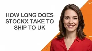 How Long Does Stockx Take To Ship To Uk - AshleyHowTo