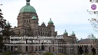Summary Financial Statements Audit: Supporting the Role of MLAs