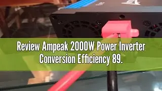 Review Ampeak 2000W Power Inverter Conversion Efficiency 89.37% Inverter 12V to 110V 3AC Outlets Dua
