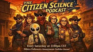 Show #149 - Nibiru Followers Anonymous - The Citizen Science Podcast - Featuring: SAMUEL HOFMAN
