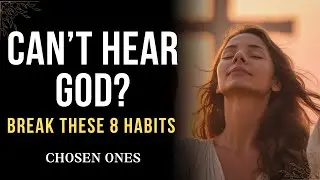 8 Habits You Need to Break to Hear God's Voice Clearly