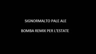 Signormalto Pale Ale ( Bomba remix per l'estate)