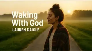 Lauren Daigle&ndash;Waking With God |Christian Worship Song | 