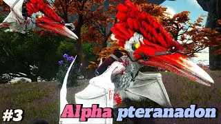 ARK SP #3 M&igrave;nh l&ecirc;n thời Alpha & bắt được Alpha ptenaradon