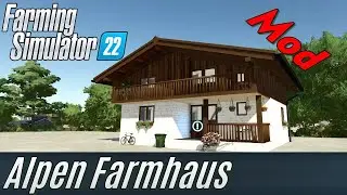 LS22: Alpen Farmhaus Mod Vorstellung: mein eigener Mod
