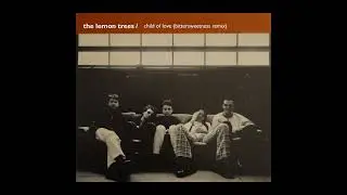 The Lemon Trees Child of Love (Bittersweetness Remix)