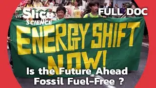 Shifting Gears: Navigating the Transition to Sustainable Energy | SLICE SCIENCE | FULL DOCUMENTARY