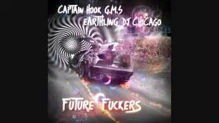 Captain Hook & GMS & Earthling & Dj Chicago - Future Fuckers