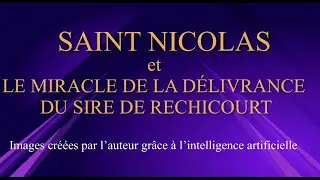 Saint Nicolas et le miracle de la d&eacute;livrance du sire de Rechicourt