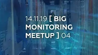 Big Monitoring Meetup 04