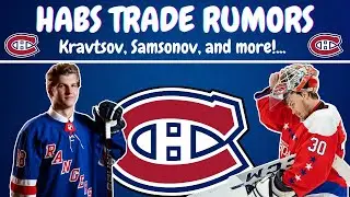 Habs Trade Rumors - Kravtsov, Samsonov and More!