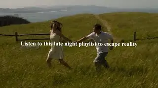 Listen to this late night playlist to escape reality