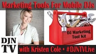 Marketing Tools For Mobile DJs with Kristen Cole | #DJNTVLive