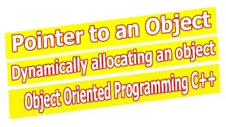 How to make Pointer to an object? | Dynamically allocation Objects | OOP C++