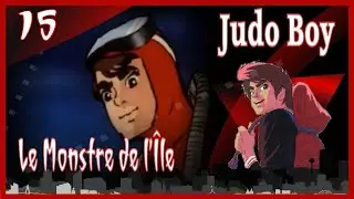 ❤️ Judo Boy | 15/24 | Le Monstre de l'&Icirc;le des Damn&eacute;s