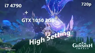 Genshin Impact | i7 4790 + GTX 1050 2GB | High Settings | 720p