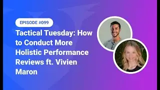 099: Tactical Tuesday - How to Conduct More Holistic Performance Reviews ft. Vivien Maron