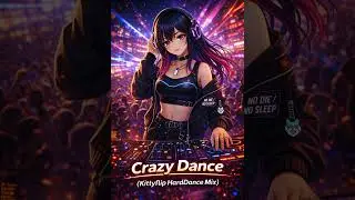 DJ ZIG / Crazy Dance (Kittyflip HardDance Mix)