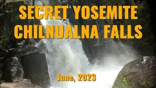 Secret Yosemite - Chilnualna Falls 2023