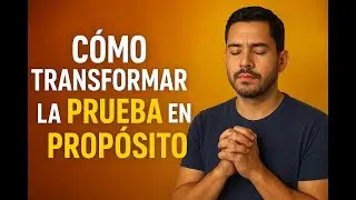 C&oacute;mo transformar la prueba en prop&oacute;sito...#fe #proposito #dioscontigo #motivacion #reflexiones