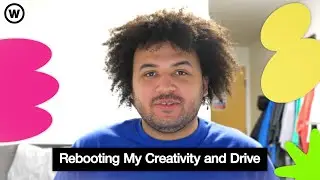 Rebooting My Creativity and Drive | Welcome to the WRKSH0P