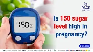 Is 150 Sugar Level High in Pregnancy? | Sugar Levels in Pregnancy | Blood Sugar During Pregnancy