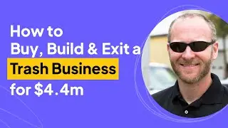 Buy & Build a Trash Business to a $4.4m Exit | Patrick Norris Interview