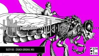 Dusty Kid - Crunch (Original Mix) [Filth on Acid]