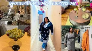 Brother’s Birthday | Anniversary & Birthday Shopping Day  🛍️🎂❤️