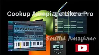 How to Make Soulful (Private School) Amapiano Like a Pro in FL Studio