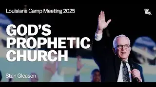 Stan Gleason | God's Prophetic Church | Louisiana Camp Meeting 2025
