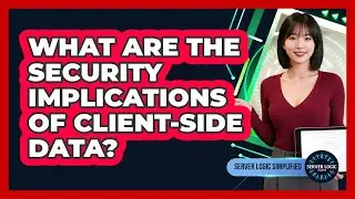 What Are The Security Implications Of Client-Side Data?