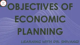 Objectives of Economic Planning
