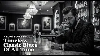 Best Timeless Blues Ballads | Love Songs for Healing Style Robert Johnson, Etta James