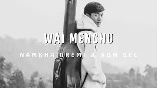 Wai Menchu | Namkha Dremi & Xom Bee