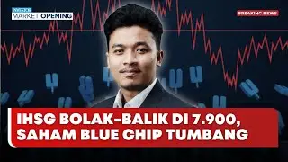 🔴 LIVE | IHSG Bolak-Balik di 7.900, Saham Blue Chip Tumbang - Investor Market Opening