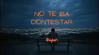 Deybari - no te iba contestar  (Visualizer)