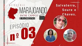 Marajoando entre Campos e Florestas|| EP 03 (Filme Document&aacute;rio)