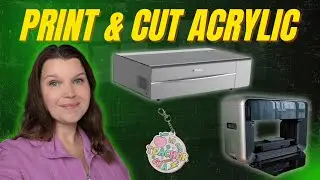How to Print and Cut Acrylic