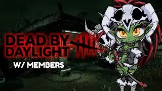 [Dead by Daylight] W/ MEMBERS My knight in shining armor