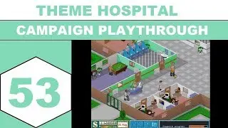 Let's Play Theme Hospital (1997) - Campaign Playthrough - Episode 53