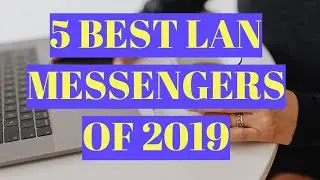 5 Best LAN Messengers of 2019  for Windows