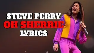 STEVE PERRY OH SHERRIE LYRICS