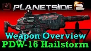 Planetside 2: Weapon Overview - PDW-16 Hailstorm (Terran Republic SMG)