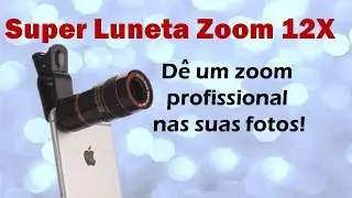 Super Luneta Zoom 12x (Lente para Celular) - Transforme seu Celular Numa C&acirc;mera Profissional